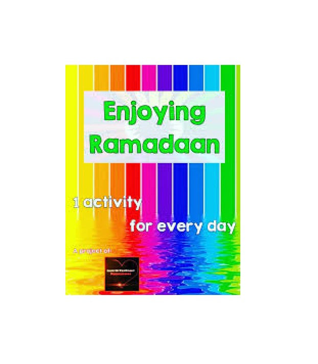 Enjoying Ramadaan 1 Activity for Every Day by Bint Muhammed Moosa