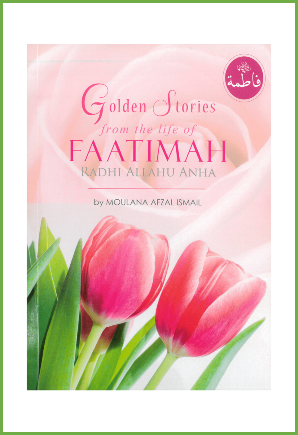 Golden Stories from the Life of Faatimah (RA)